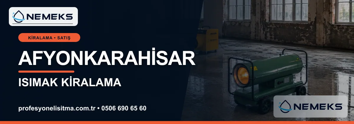 Afyonkarahisar ısıtıcı kiralama, kiralık Isımak, dizel ve mazotlu ısıtıcı kiralama bannerı