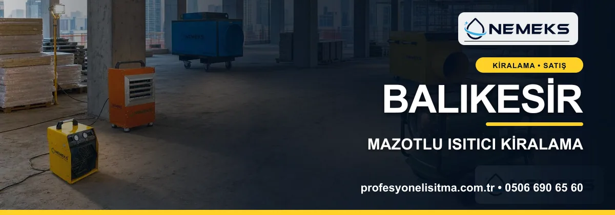 Balıkesir ısıtıcı kiralama, kiralık Isımak, dizel ve mazotlu ısıtıcı kiralama bannerı