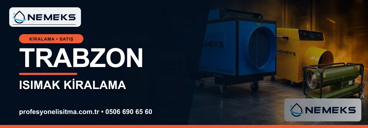 Trabzon ısıtıcı kiralama, kiralık Isımak, dizel ve mazotlu ısıtıcı kiralama bannerı